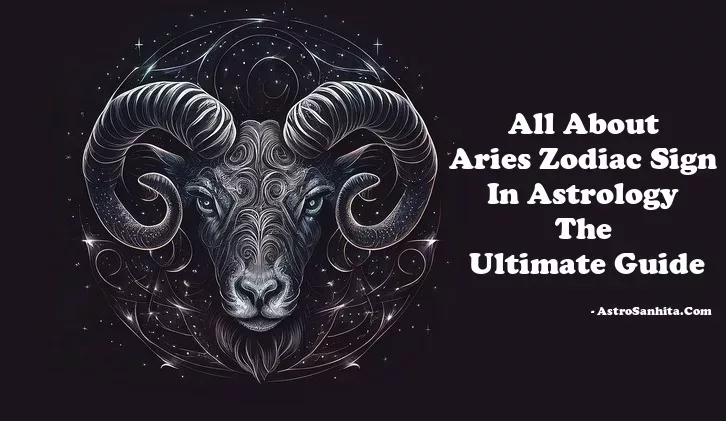 Aries Zodiac Sign In Astrology The Ultimate Guide