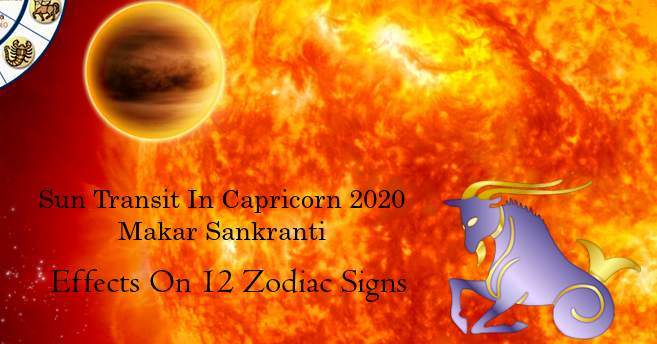 Sun Transit In Capricorn 2020 Makar Sankranti Effects On 12 Zodiac Signs
