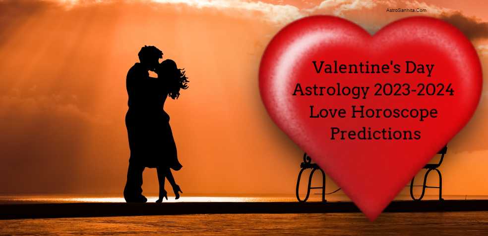 Valentine's Day Astrology 2023-2024 Love Horoscope Predictions