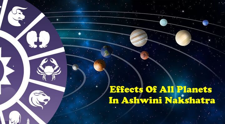 Effects Of All Planets In Ashwini Nakshatra In Horoscope - Astrology