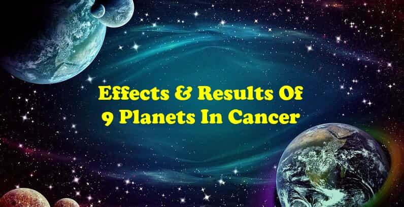 Planets In Cancer - Sun, Moon, Mars, Jupiter, Sarurn,Mercury,Venus,Rahu ketu