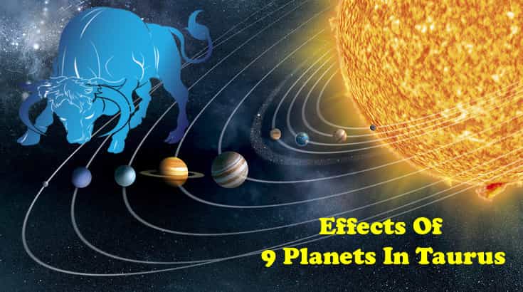 Planets In Taurus - Sun, Moon, Mars, Jupiter, Sarurn,Mercury,Venus,Rahu ketu
