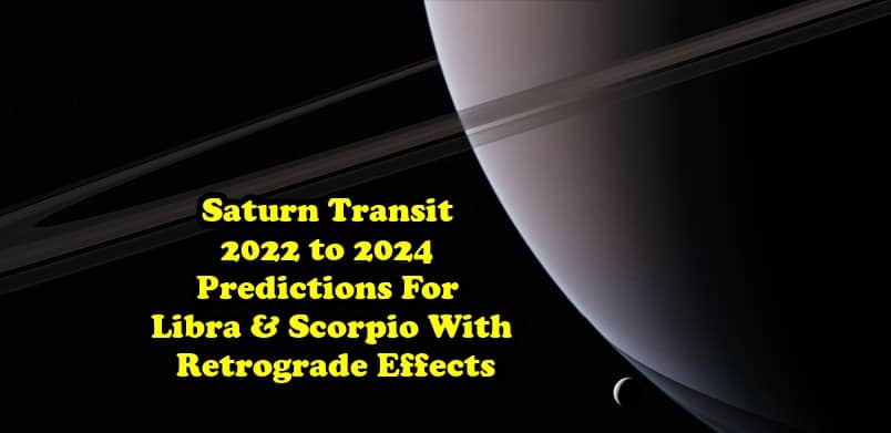 Saturn Transit 2022 to 2024 Predictions For Libra, Scorpio With Retrograde