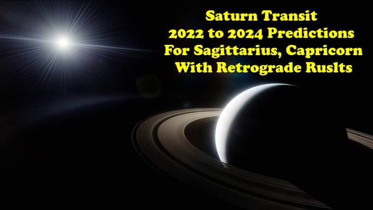 Saturn Transit 2022 to 2024 Predictions For Sagittarius, Capricorn