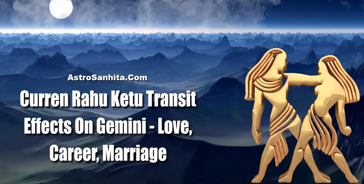 Rahu Ketu Transit 2023-2024 Gemini - Love, Career, Marriage