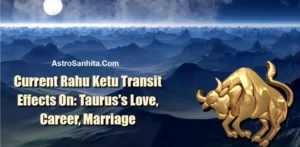 Rahu Ketu Transit 2023-2024_ Taurus - Love, Career, Marriage